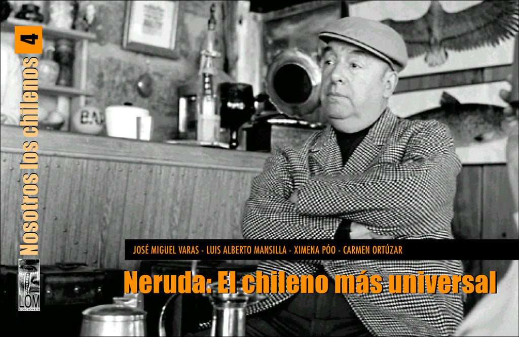 Nosotros los Chilenos 4: Neruda, el chileno más universal