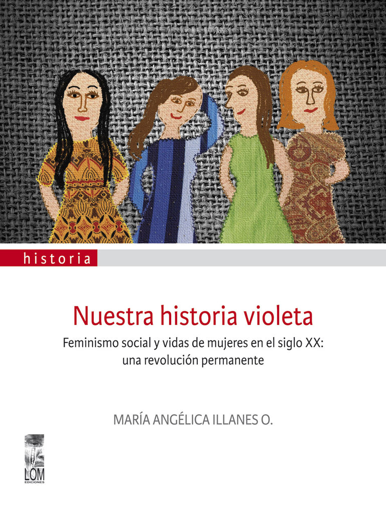 Nuestra historia violeta. Feminismo social y vidas de mujeres en el siglo XX: una revolución permanente
