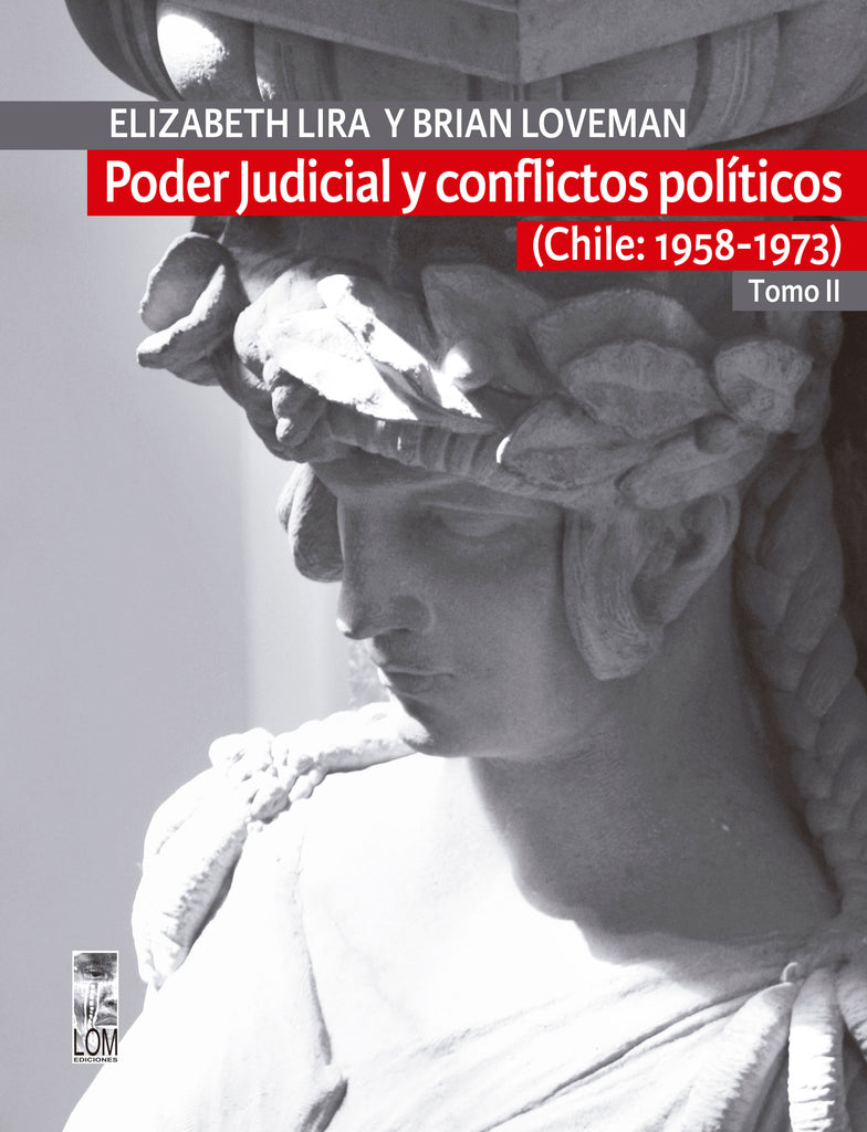 Poder Judicial y conflictos políticos. Tomo II (Chile: 1958-1973)