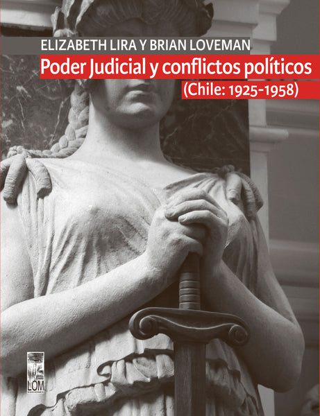 Poder Judicial y conflictos políticos. Tomo I (Chile: 1925-1958)