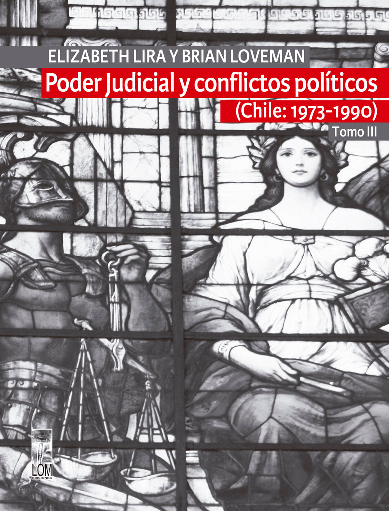 Poder Judicial y conflictos políticos. Tomo III (Chile: 1973-1990)