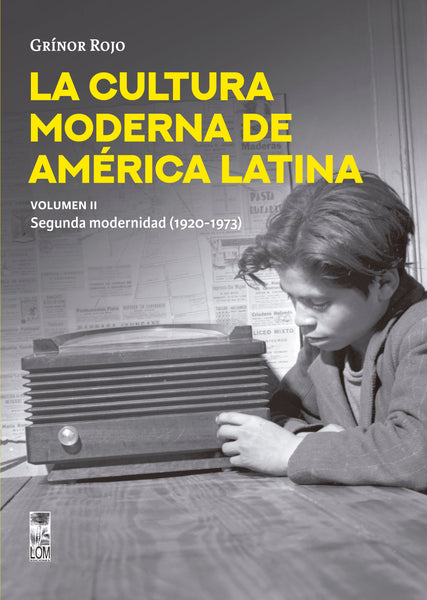 La cultura moderna de América Latina. La segunda modernidad (1920-1973). Vol. II.