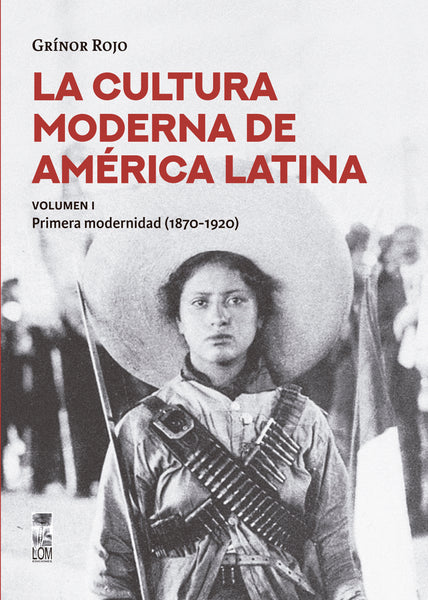 La cultura moderna de América Latina. Primera modernidad (1870-1920). Vol. I.