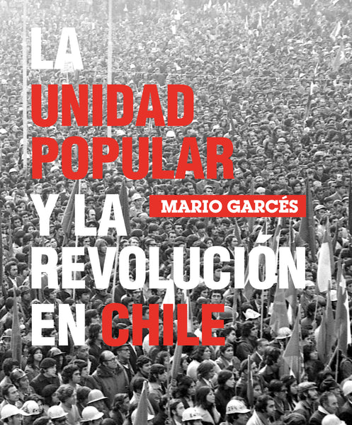 La Unidad Popular y la revolución en Chile
