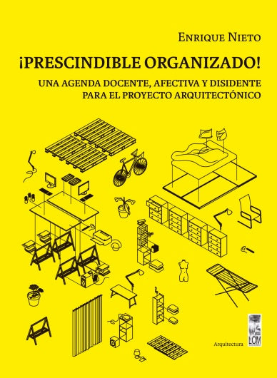 ¡Prescindible organizado! Una agenda docente, afectiva y disidente para el proyecto arquitectónico