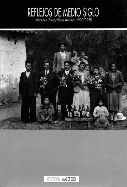 Reflejos de medio siglo. Imágenes andinas 1900-1950
