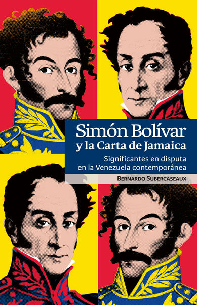 Simón Bolívar y la Carta de Jamaica. Significantes en disputa en la Venezuela contemporánea
