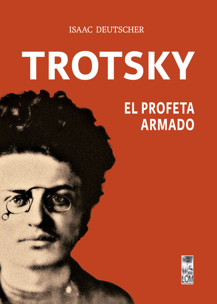 Trotsky, el profeta armado (2a. Edición)
