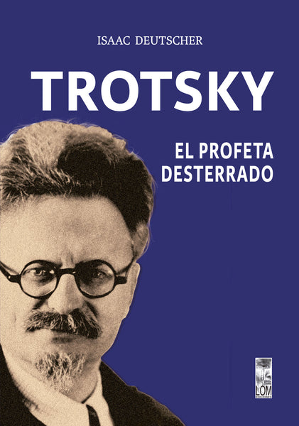 Trotsky, el profeta desterrado (2a. Edición)