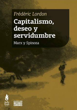 Capitalismo, deseo y servidumbre. Marx y Spinoza