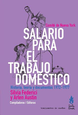 Salario para el trabajo doméstico Comité de Nueva York. Historia, teoría y documentos (1972-1977)